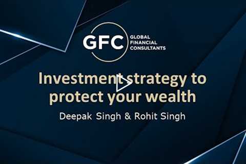 Investment Strategy to Protect Your Wealth Webinar - 17th August 2022