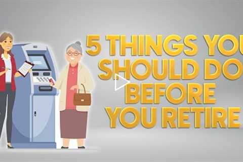 5 Thing You Should Do When Retiring