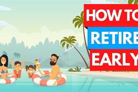 Imagine Living Your Dream Retirement - How to Retire Early