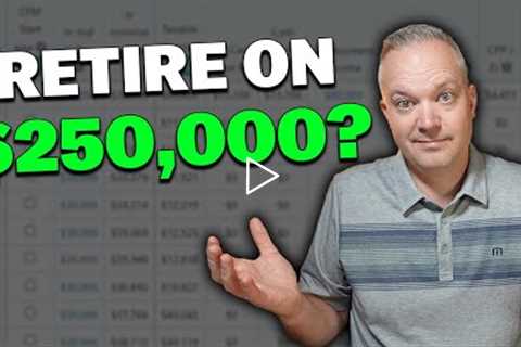 Can You Retire On $250,000?
