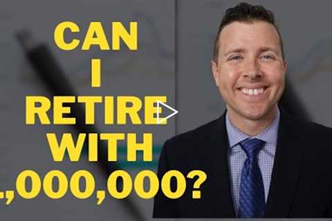 Can I Retire with $1,000,000 in Retirement Investments and Retirement Savings?