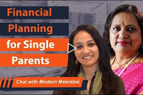 Financial Planning for Single Parents (Chai with Meerabai Ep:4)