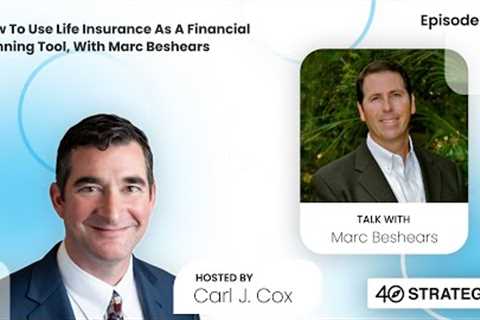 How to use life insurance as a financial planning tool, with Marc Beshears