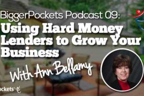 Using Hard Money Lenders to Grow Your Business with Ann Bellamy | BP Podcast 09