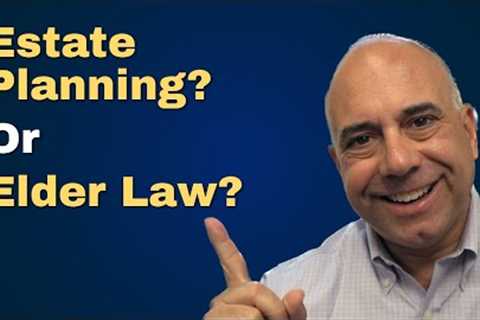 Elder Law Attorneys vs Estate Planning Attorneys: What''s The Difference?