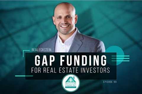 Gap Funding For Real Estate Investors  - Episode 99