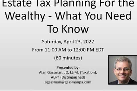 Estate Tax Planning For the Wealthy What You Need To Know