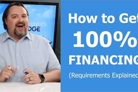 How to Get 100% Financing for Real Estate Investing with The Investor''s Edge-Requirements Explained