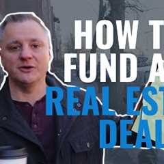 How to Fund ANY Real Estate Deal!