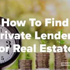How To Find Private Money Lenders For Real Estate ?