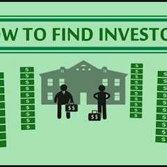 HOW TO FIND INVESTORS - Funding your real estate deals