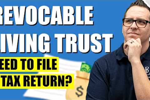 Do Living Trusts File a Tax Return?