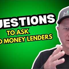 Top 5 Questions to ask Hard Money Lenders BEFORE You Get a Loan
