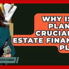 Why Is Tax Planning Crucial For Estate Financial Plans? - Wealth and Estate Planners