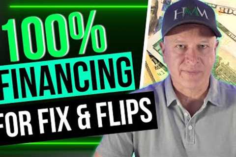 How to Get 100% Financing for Fix and Flips