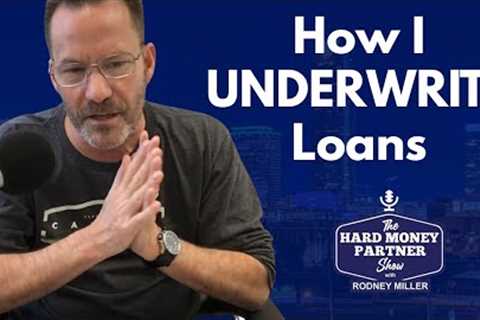 How I Underwrite (Hard Money) Loans - Learn the Basics