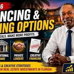 Module: 6 How Florida Real Estate Investors Finance Deals (Cash, Hard Money & Creative Funding)