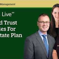 Tax And Trust Strategies For Your Estate Plan | Insights Live℠ | Fidelity Investments