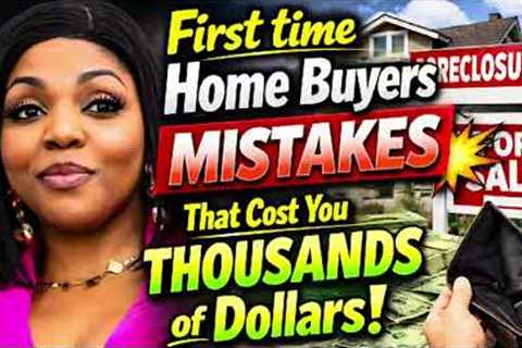 First time Home Buyer and Investor costly Mistakes to Avoid.